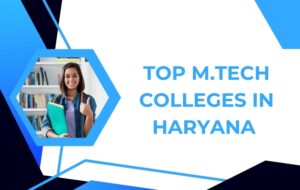 Top M.tech Colleges in Haryana