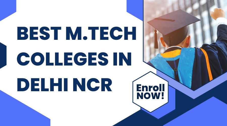 Best M.Tech Colleges in Delhi NCR