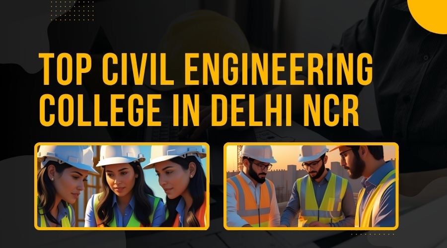 Top Civil Engineering Colleges in Delhi NCR