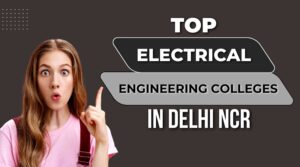 Top Electrical Engineering Colleges in Delhi NCR