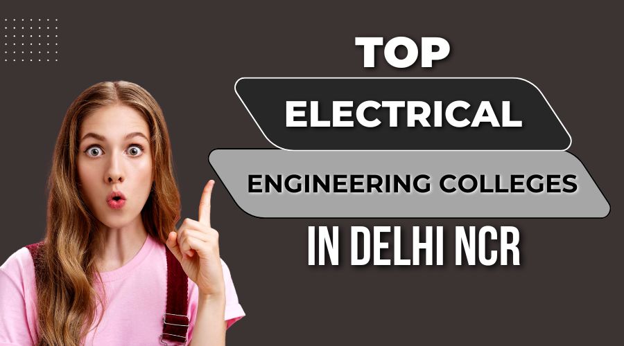 Top Electrical Engineering Colleges in Delhi NCR