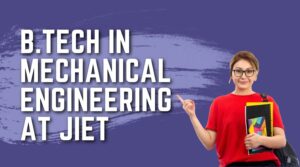 B.Tech in Mechanical Engineering at JIET: Courses, Career Scope, and Salary Expectations