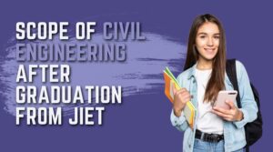 Scope of Civil Engineering After Graduation from JIET
